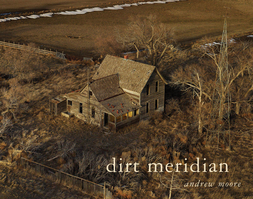 Andrew Moore: Dirt Meridian 8862084129 Book Cover