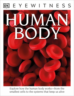 Eyewitness Human Body: Explore How the Human Bo... 1465426175 Book Cover