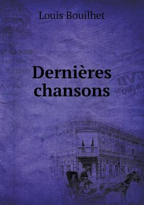 Derni?res chansons [French] 5518979223 Book Cover
