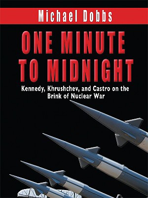 One Minute to Midnight: Kennedy, Krushchev, and... [Large Print] 1410410013 Book Cover