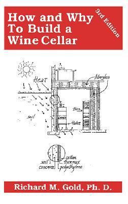 How & Why To Build a Wine Cellar; Planning, Con... 1891267027 Book Cover