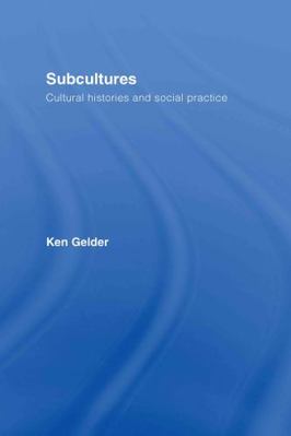 Subcultures: Cultural Histories and Social Prac... 0415379512 Book Cover