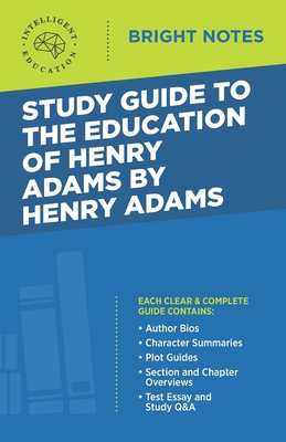 Study Guide to The Education of Henry Adams by ... 1645424189 Book Cover