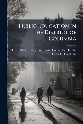 Public Education in the District of Columbia 1149659513 Book Cover