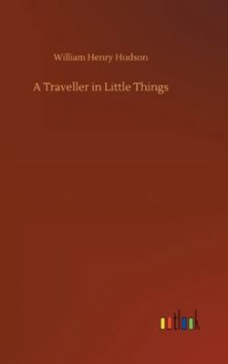 A Traveller in Little Things 3752357932 Book Cover