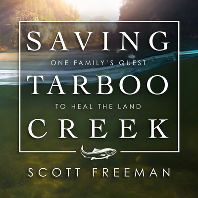 Saving Tarboo Creek: One Family's Quest to Heal... 1681689103 Book Cover