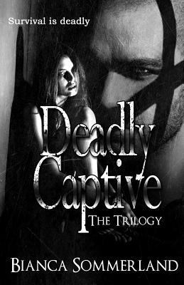 Deadly Captive: The Trilogy 1719569665 Book Cover