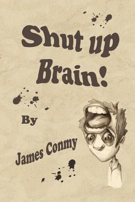 Shut Up Brain! 1500124214 Book Cover