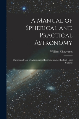 A Manual of Spherical and Practical Astronomy: ... 101908751X Book Cover