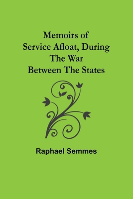 Memoirs of Service Afloat, During the War Betwe... 9357094318 Book Cover