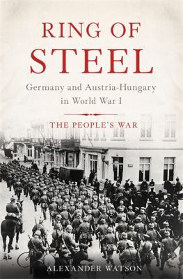 Ring of Steel: Germany and Austria-Hungary in W... 0465018726 Book Cover