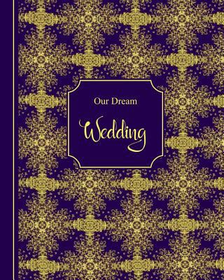 Our Dream Wedding: Purple Gold Damask 1728734843 Book Cover