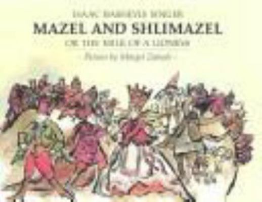 Mazel and Shlimazel: Or the Milk of a Lioness 0374447861 Book Cover