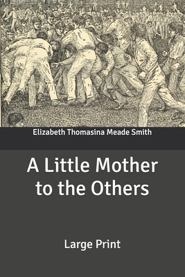 A Little Mother to the Others: Large Print B087RGBVBY Book Cover