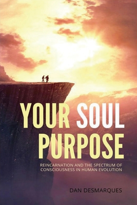 Your Soul Purpose: Reincarnation and the Spectr... 1087804817 Book Cover