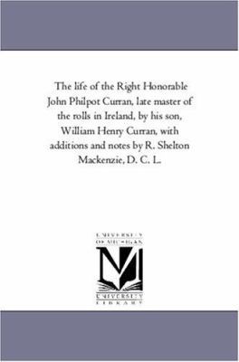 The Life of the Right Honorable John Philpot Cu... 1425560946 Book Cover