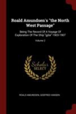 Roald Amundsen's the North West Passage: Being ... 1376307855 Book Cover