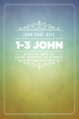 1-3 John: Worship by Loving God and One Another... 1498222676 Book Cover