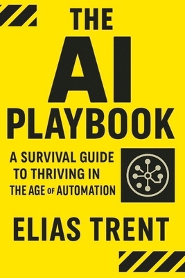 The AI Playbook: A Survival Guide to Thriving i... 199870484X Book Cover
