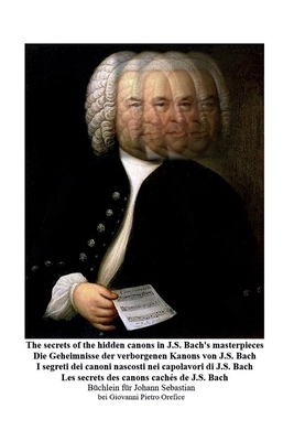 The secrets of the hidden canons in J.S. Bach's... [Multiple languages] B0CPP77NNM Book Cover