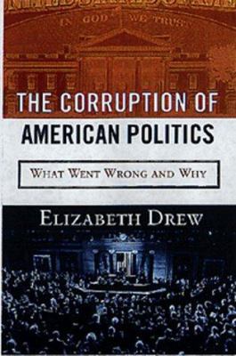 The Corruption of American Politics: What Went ... 1559725206 Book Cover