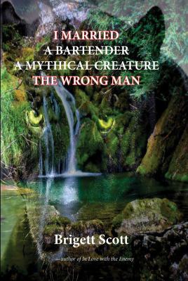 I Married the Bartender, a Mythical Creature, t... 0985507284 Book Cover