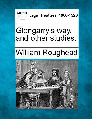 Glengarry's Way, and Other Studies. 1240128444 Book Cover