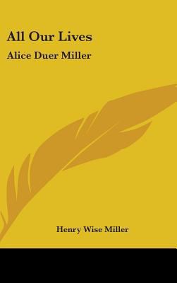 All Our Lives: Alice Duer Miller 1436707064 Book Cover