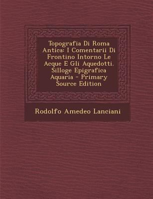 Topografia Di Roma Antica: I Comentarii Di Fron... [Italian] 1295736357 Book Cover