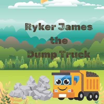 Ryker James the Dump Truck B0DLX3Y754 Book Cover