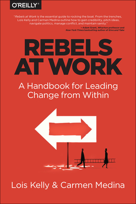 Rebels at Work: A Handbook for Leading Change f... 1491903953 Book Cover