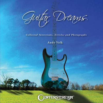 Guitar Dreams: Collected Interviews, Articles a... 1574242644 Book Cover