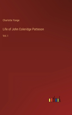 Life of John Coleridge Patteson: Vol. I 3368801996 Book Cover