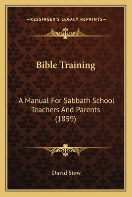 Bible Training: A Manual For Sabbath School Tea... 116458720X Book Cover