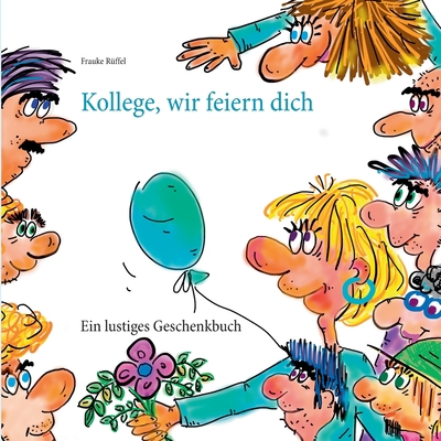 Kollege, wir feiern dich [German] 3751924418 Book Cover