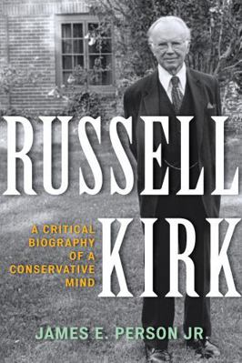 Russell Kirk: A Critical Biography of a Conserv... 1442251859 Book Cover