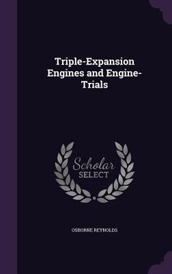 Triple-Expansion Engines and Engine-Trials 1356954774 Book Cover