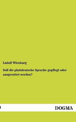 Soll Die Plattdeutsche Sprache Gepflegt Oder Au... [German] 3955075087 Book Cover