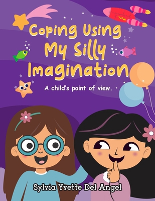 Coping Using My Silly Imagination: A child's po... B0DGL2M2C6 Book Cover