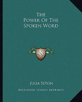 The Power Of The Spoken Word 1162872098 Book Cover