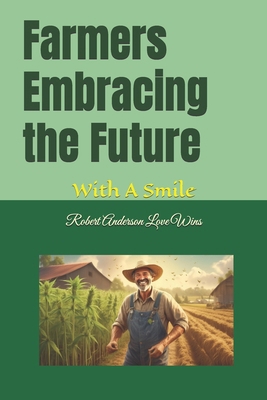 Farmers Embracing the Future: With A Smile B0DJ7R691C Book Cover