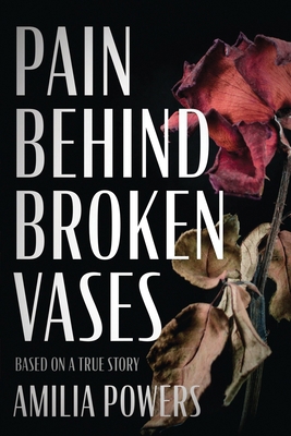 Pain Behind Broken Vases B0CZNJSNGP Book Cover