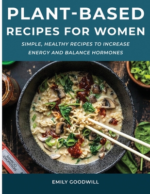 Plant-Based Recipes for Women: Simple, Healthy ... 1716407680 Book Cover