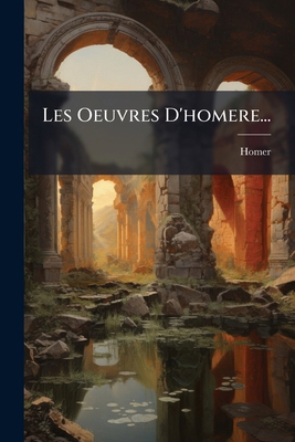 Les Oeuvres D'homere... [French] 1271379899 Book Cover
