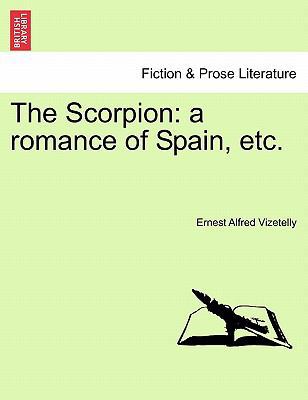 The Scorpion: A Romance of Spain, Etc. 1241234884 Book Cover