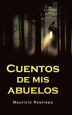 Cuentos De Mis Abuelos [Spanish] 1506532373 Book Cover