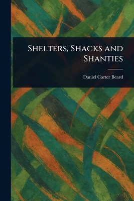 Shelters, Shacks and Shanties 1023227207 Book Cover