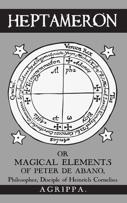 Heptameron: or Magical Elements of Peter de Abano 2898066052 Book Cover