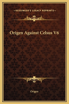 Origen Against Celsus V6 1169227473 Book Cover