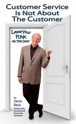 Hardcover Customer Service Is Not about the Customer : Leave Your Funk at the Door Book